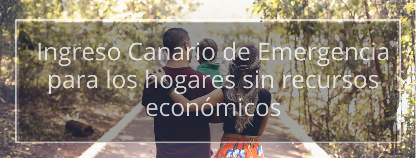Ingreso Canario de Emergencia para los hogares sin recursos económicos.