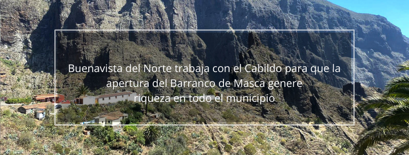Buenavista del Norte trabaja con el Cabildo para que la apertura del Barranco de Masca genere riqueza en todo el municipio