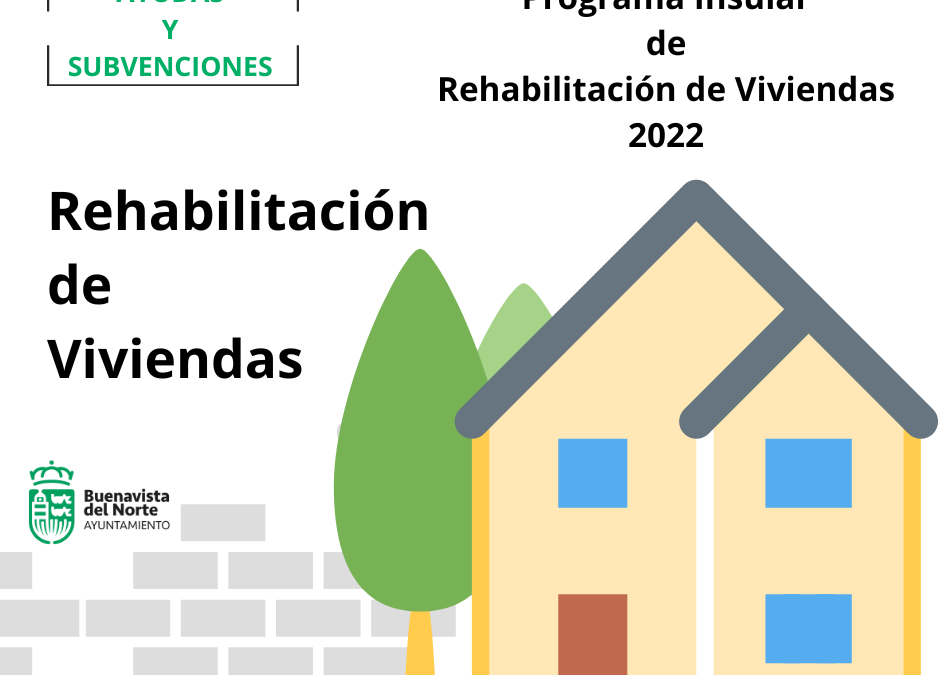 Subvenciones para la rehabilitación de viviendas en el marco del Programa Insular de Rehabilitación de Viviendas 2022.